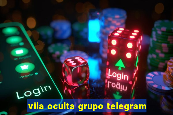 vila oculta grupo telegram